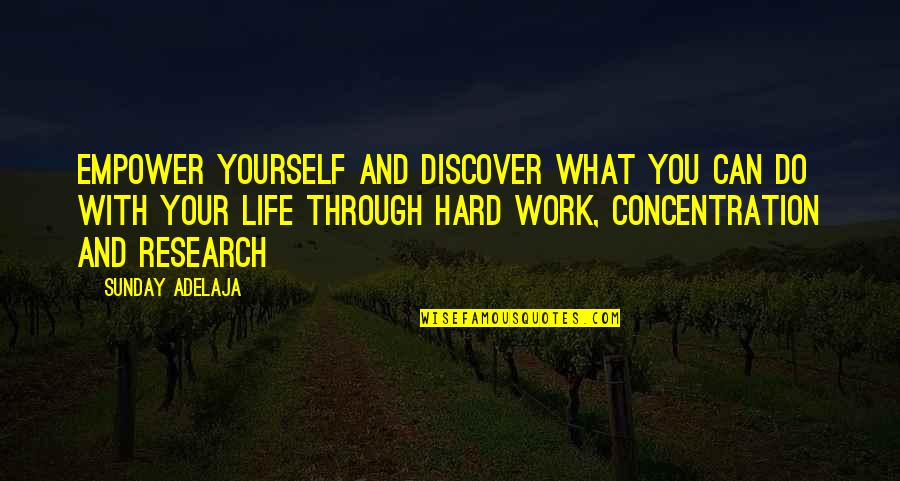 Concentration On Work Quotes By Sunday Adelaja: Empower yourself and discover what you can do