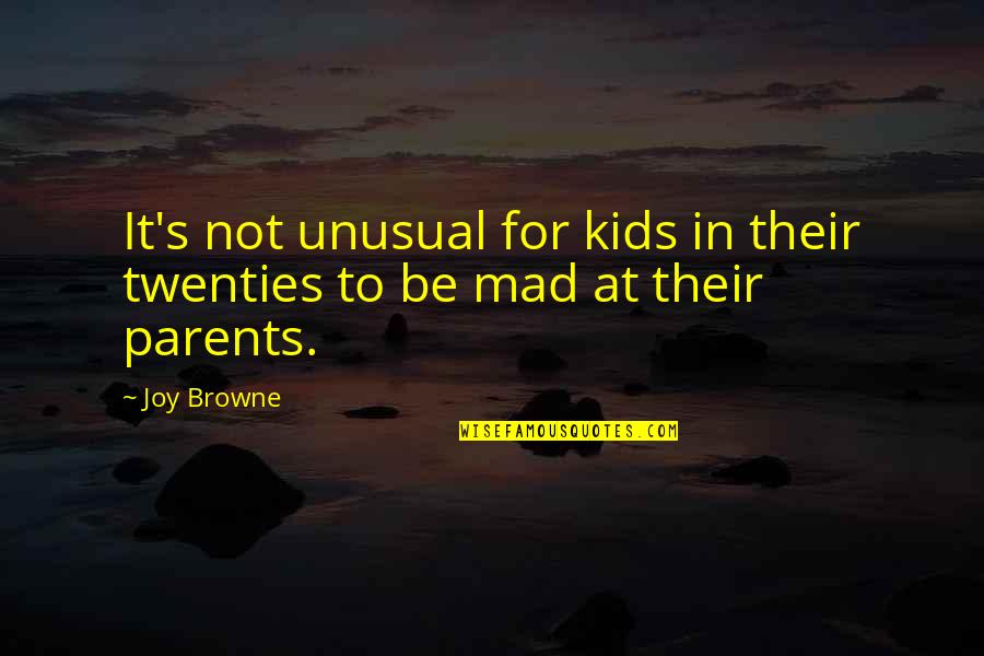 Concentres Toi Quotes By Joy Browne: It's not unusual for kids in their twenties