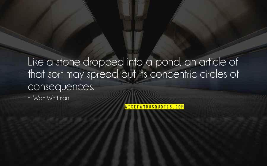 Concentric Quotes By Walt Whitman: Like a stone dropped into a pond, an
