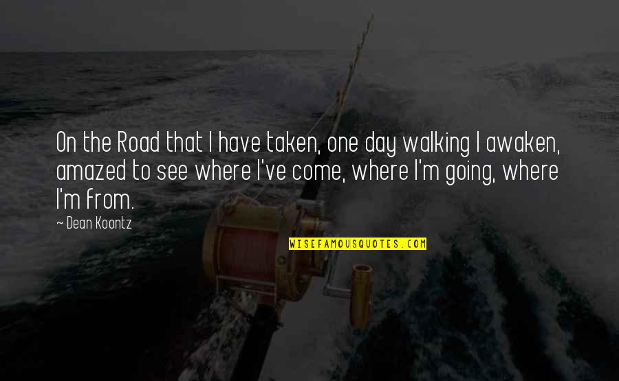 Concentrical Quotes By Dean Koontz: On the Road that I have taken, one