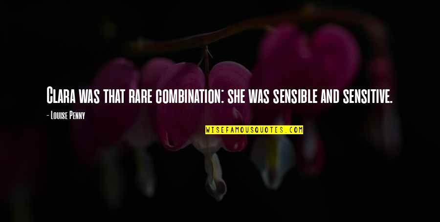 Concentrical Quotes By Louise Penny: Clara was that rare combination: she was sensible
