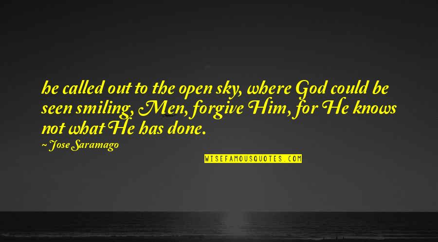 Concentro F D M Quotes By Jose Saramago: he called out to the open sky, where