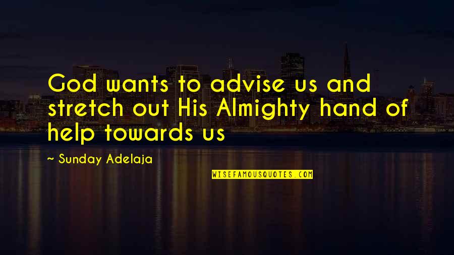 Concentrol Quotes By Sunday Adelaja: God wants to advise us and stretch out