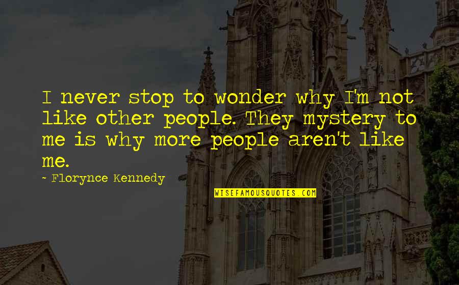 Concentus Saskatchewan Quotes By Florynce Kennedy: I never stop to wonder why I'm not Concentus Saskatchewan Quotes By Florynce Kennedy: I never stop to wonder why I'm not