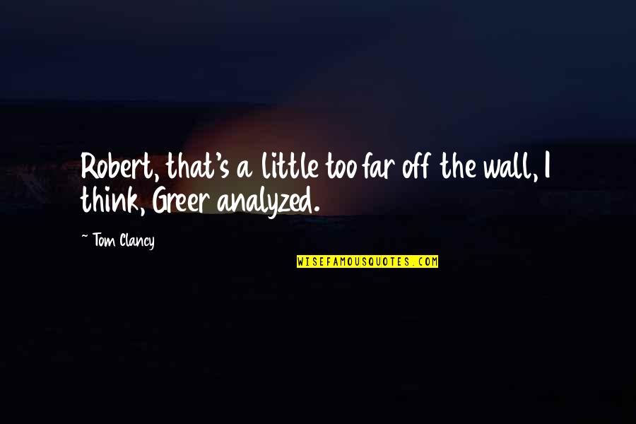 Concentus Saskatchewan Quotes By Tom Clancy: Robert, that's a little too far off the