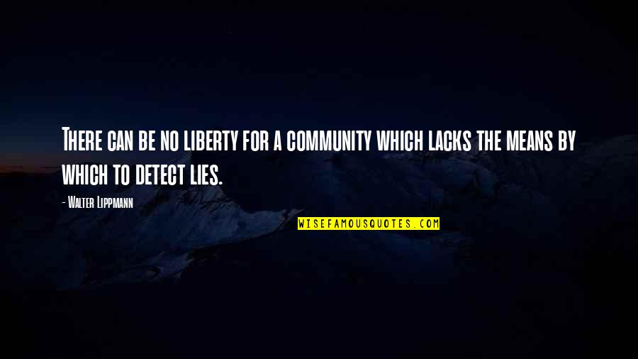 Concepire Sinonimo Quotes By Walter Lippmann: There can be no liberty for a community