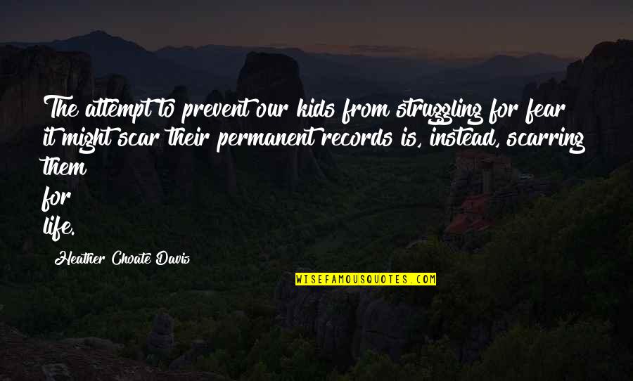 Concept Design Quotes Quotes By Heather Choate Davis: The attempt to prevent our kids from struggling Concept Design Quotes Quotes By Heather Choate Davis: The attempt to prevent our kids from struggling