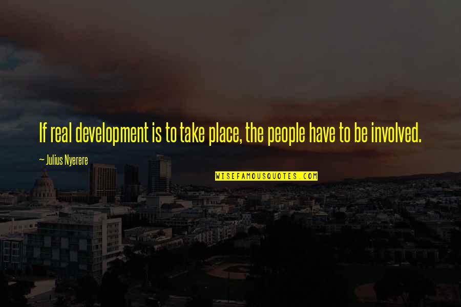Concept Importance Quotes By Julius Nyerere: If real development is to take place, the