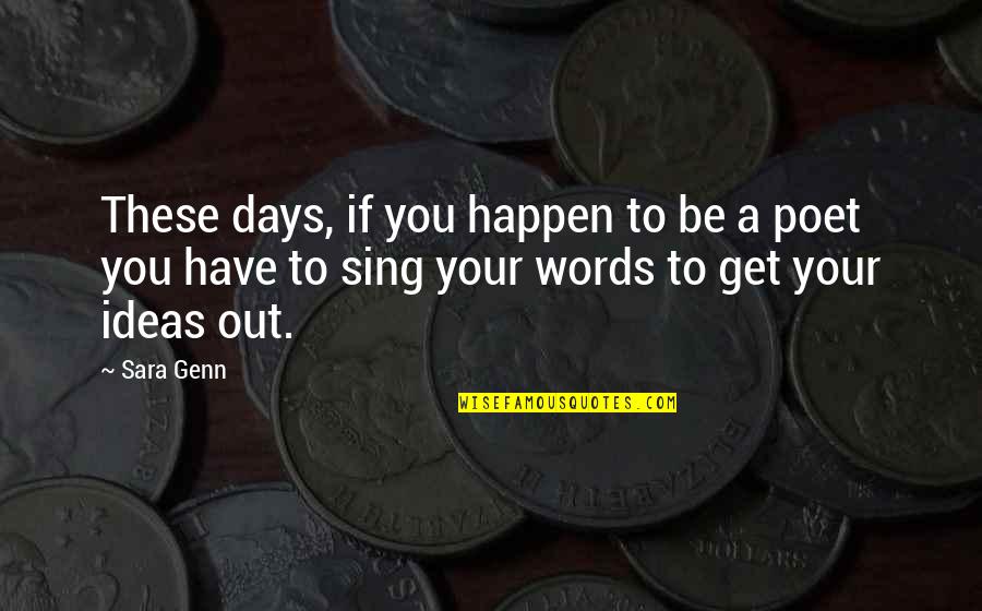 Concept Importance Quotes By Sara Genn: These days, if you happen to be a