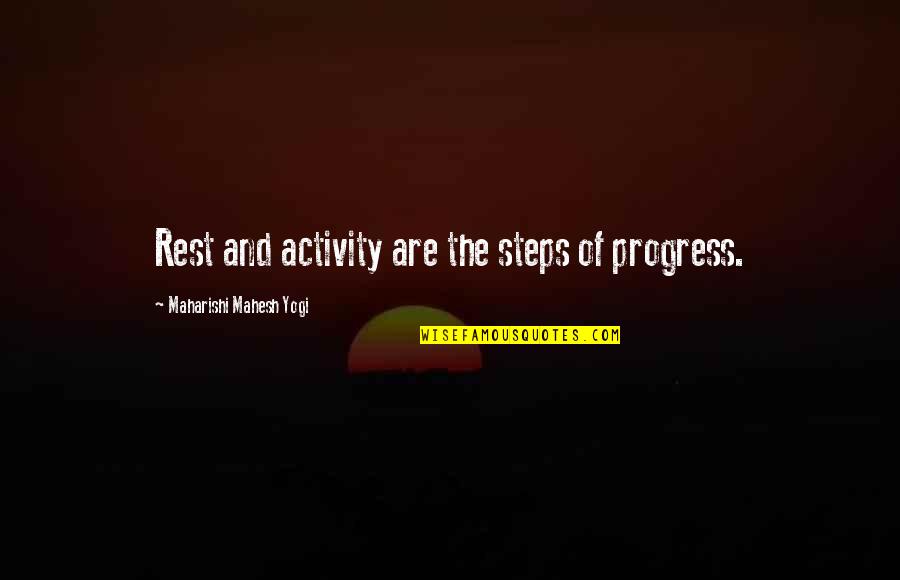 Concept Photography Quotes By Maharishi Mahesh Yogi: Rest and activity are the steps of progress.
