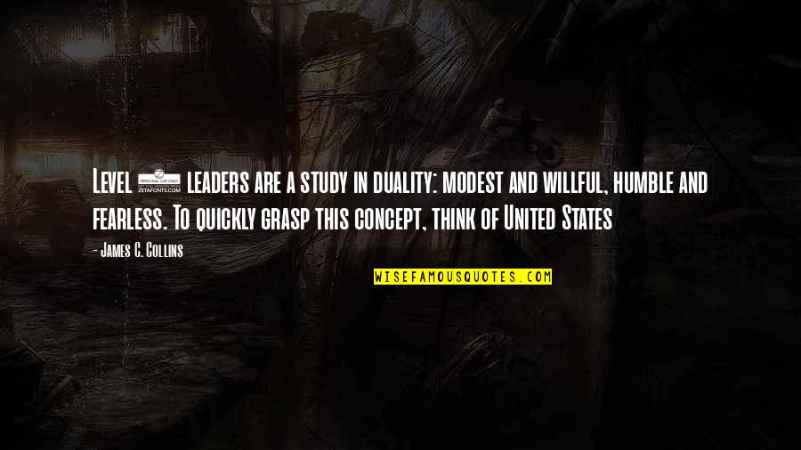 Concept Quotes By James C. Collins: Level 5 leaders are a study in duality: