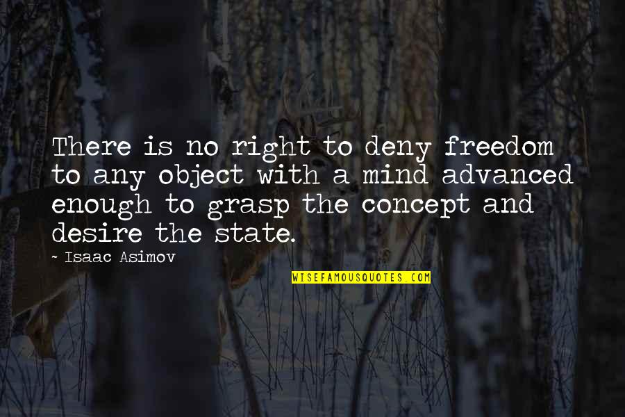 Concept The Quotes By Isaac Asimov: There is no right to deny freedom to
