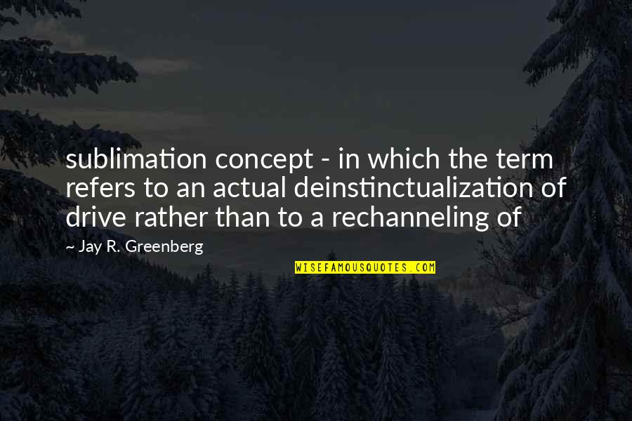 Concept The Quotes By Jay R. Greenberg: sublimation concept - in which the term refers