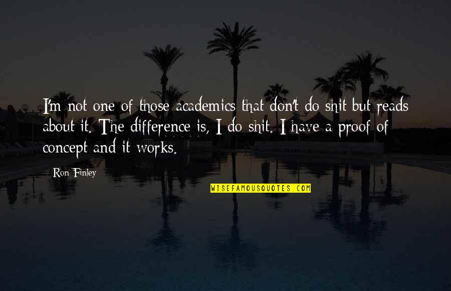 Concept The Quotes By Ron Finley: I'm not one of those academics that don't