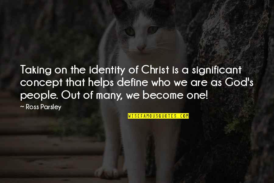 Concept The Quotes By Ross Parsley: Taking on the identity of Christ is a