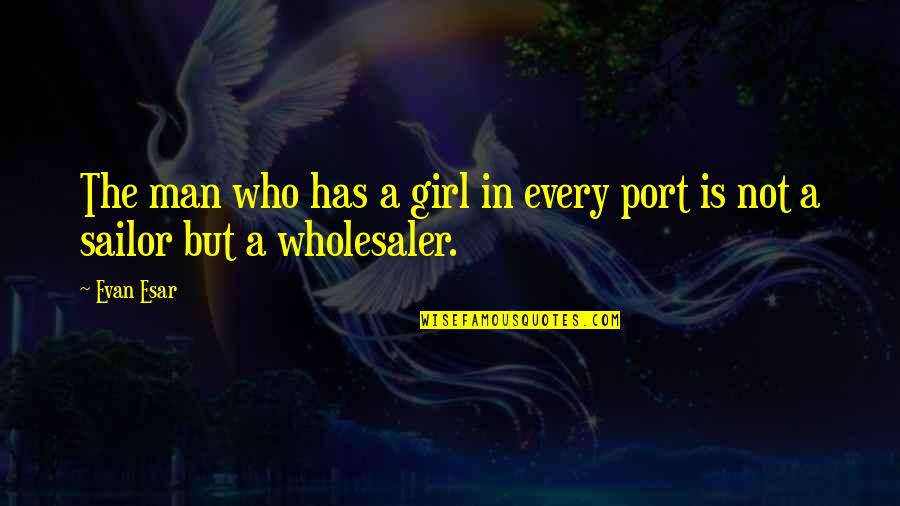 Conceptos De Salud Quotes By Evan Esar: The man who has a girl in every