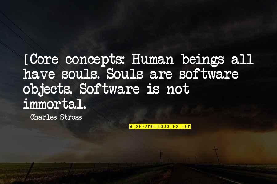 Concepts Quotes By Charles Stross: [Core concepts: Human beings all have souls. Souls