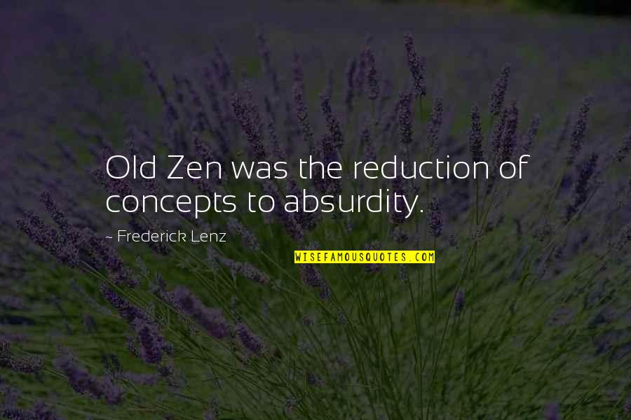 Concepts Quotes By Frederick Lenz: Old Zen was the reduction of concepts to