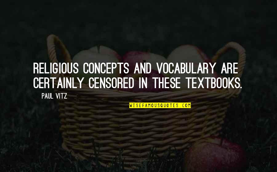 Concepts Quotes By Paul Vitz: Religious concepts and vocabulary are certainly censored in