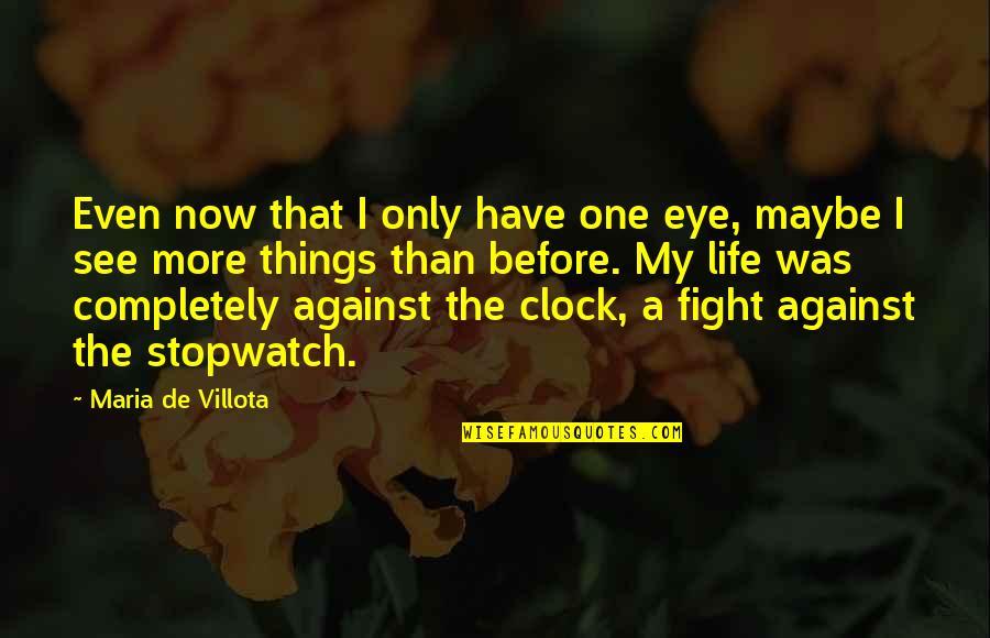 Concepts Therapy Quotes By Maria De Villota: Even now that I only have one eye, Concepts Therapy Quotes By Maria De Villota: Even now that I only have one eye,