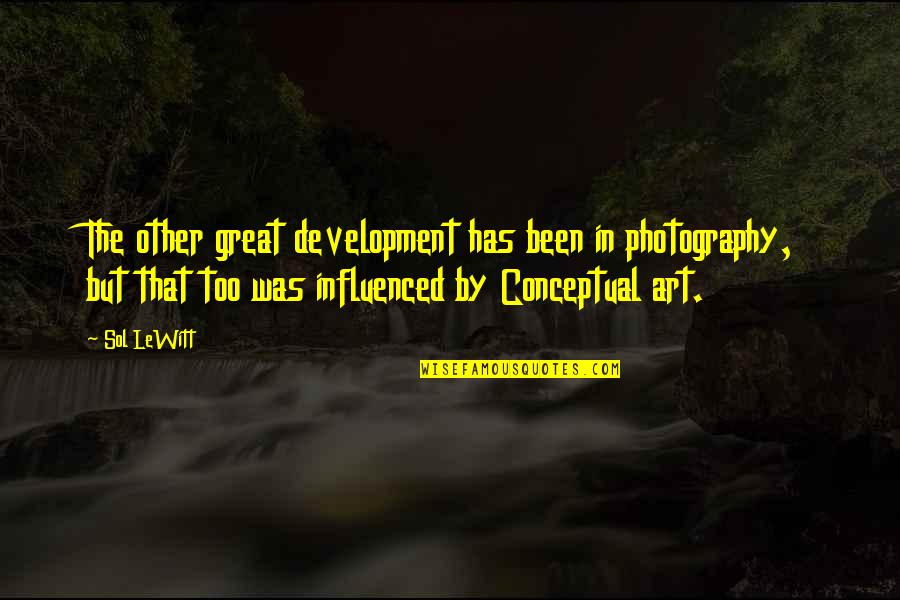Conceptual Photography Quotes By Sol LeWitt: The other great development has been in photography,
