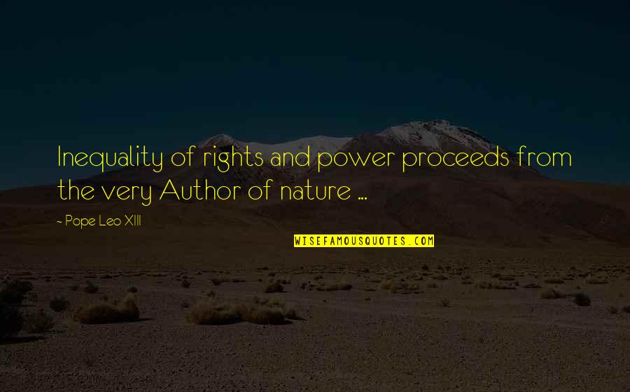 Conceptualisation Quotes By Pope Leo XIII: Inequality of rights and power proceeds from the