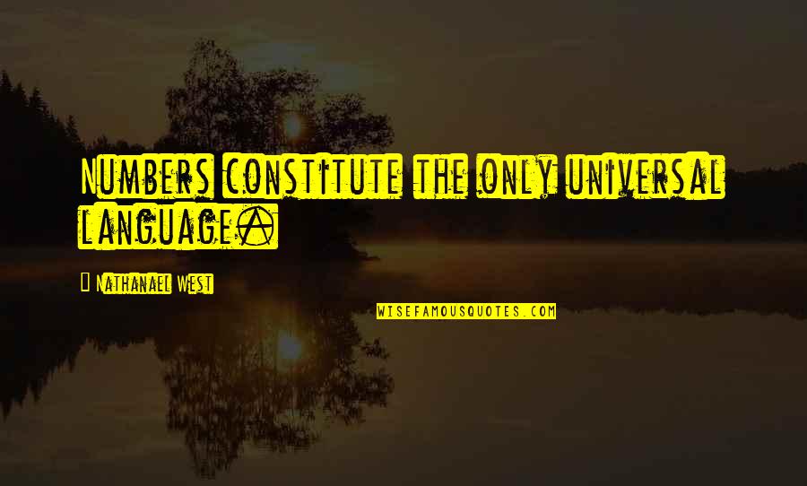 Conceptualism Photography Quotes By Nathanael West: Numbers constitute the only universal language.