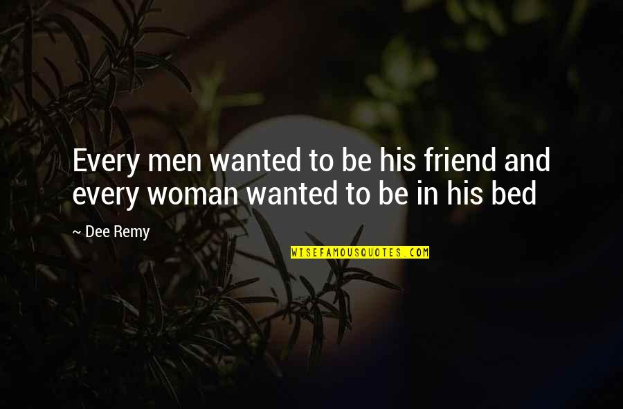 Conceptualization Theory Quotes By Dee Remy: Every men wanted to be his friend and