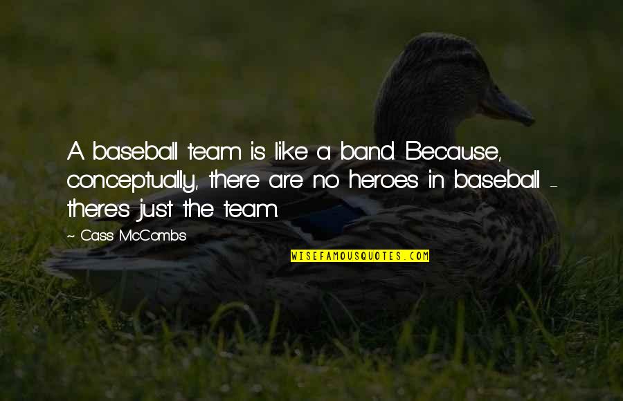 Conceptually Quotes By Cass McCombs: A baseball team is like a band. Because,