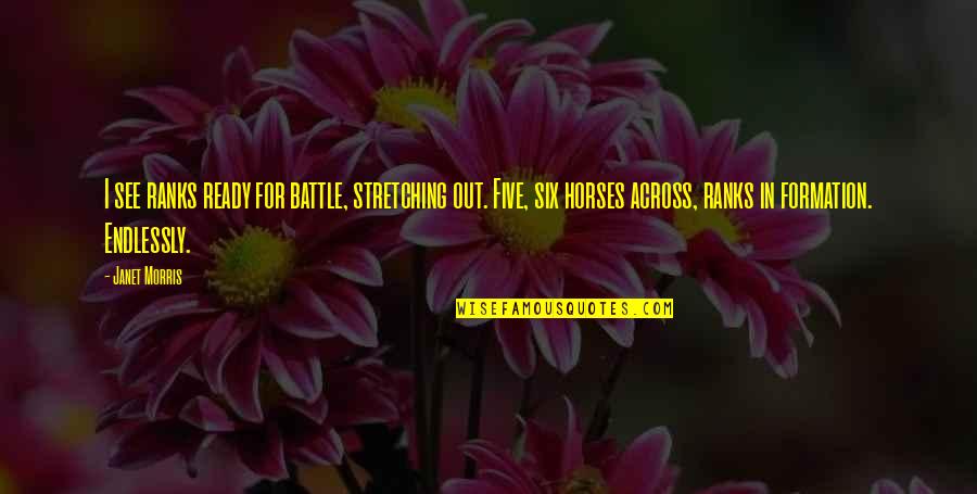 Concering Quotes By Janet Morris: I see ranks ready for battle, stretching out.