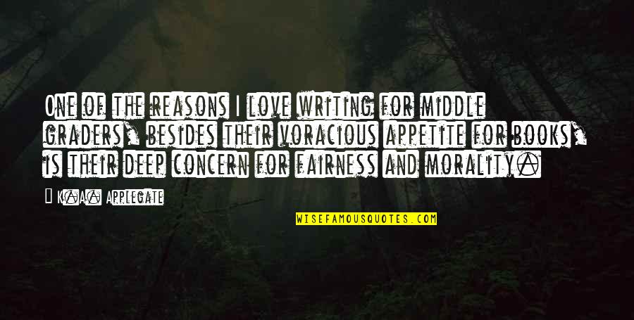 Concern And Love Quotes By K.A. Applegate: One of the reasons I love writing for Concern And Love Quotes By K.A. Applegate: One of the reasons I love writing for