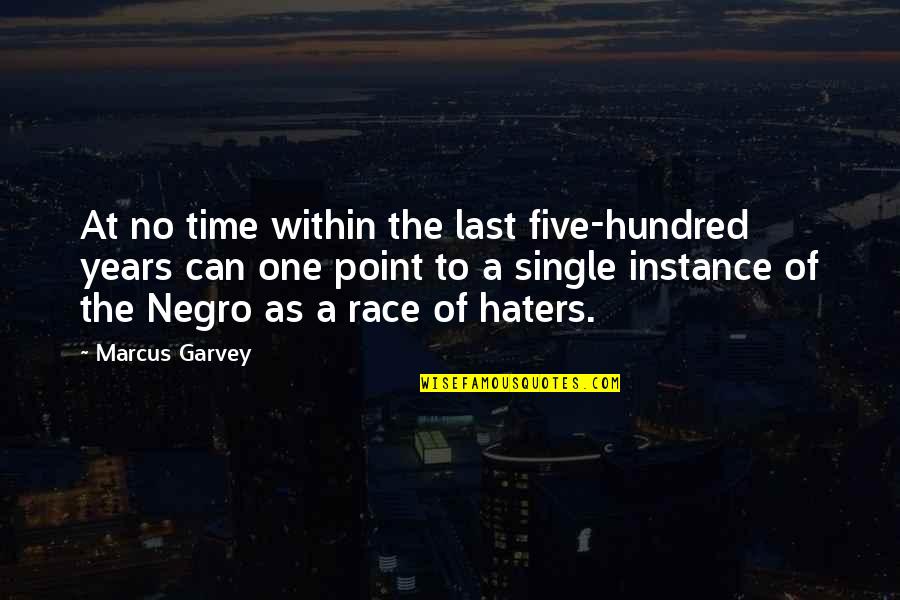 Concern For The Common Good Quotes By Marcus Garvey: At no time within the last five-hundred years