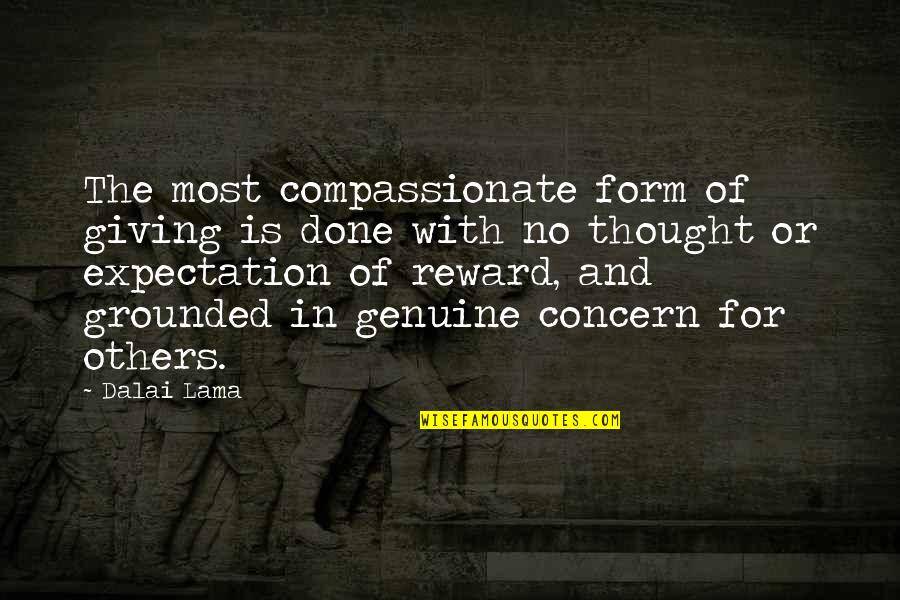 Concern To Others Quotes By Dalai Lama: The most compassionate form of giving is done
