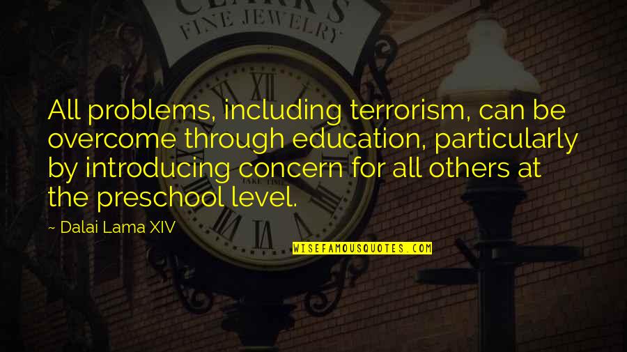 Concern To Others Quotes By Dalai Lama XIV: All problems, including terrorism, can be overcome through