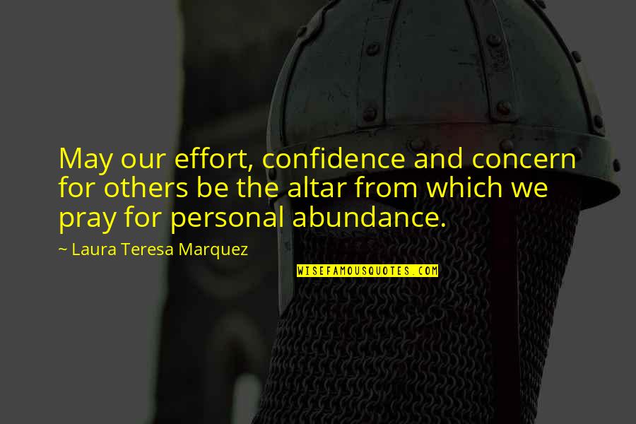 Concern To Others Quotes By Laura Teresa Marquez: May our effort, confidence and concern for others