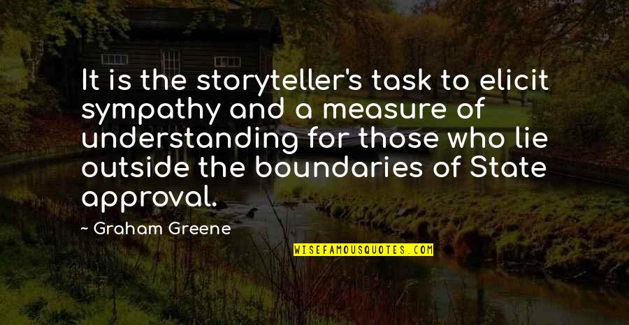 Concernant Synonyme Quotes By Graham Greene: It is the storyteller's task to elicit sympathy