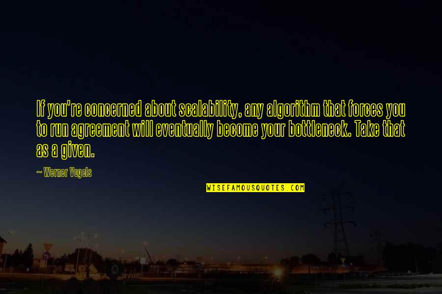 Concerned About You Quotes By Werner Vogels: If you're concerned about scalability, any algorithm that Concerned About You Quotes By Werner Vogels: If you're concerned about scalability, any algorithm that