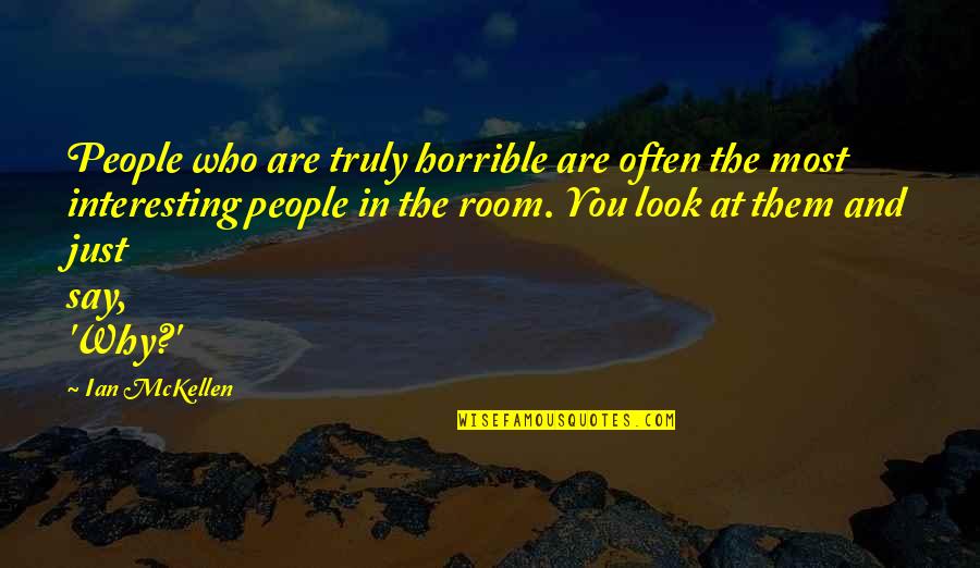 Concerned Friends Quotes By Ian McKellen: People who are truly horrible are often the