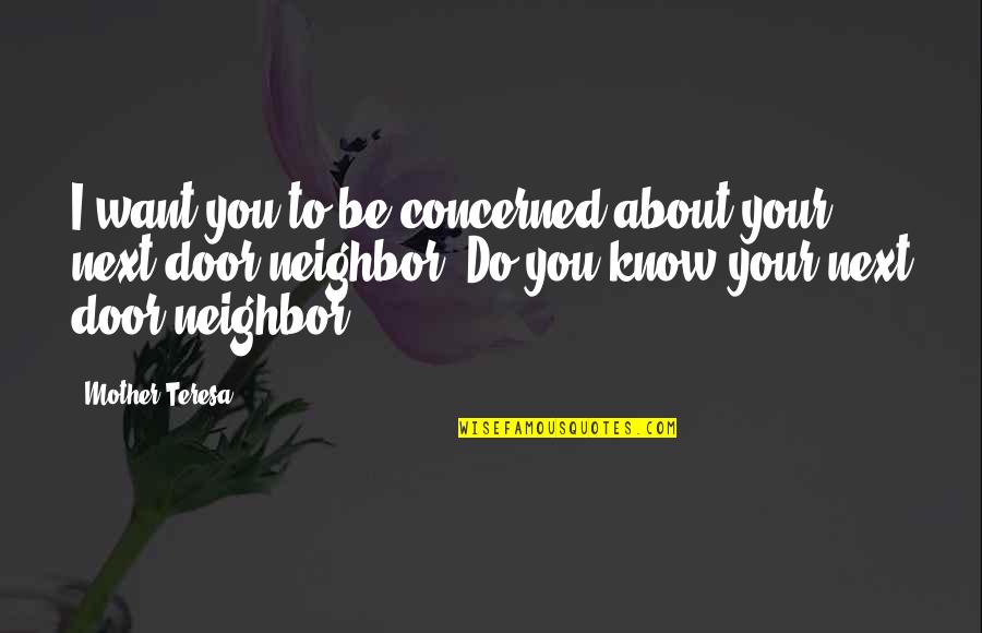 Concerned Mother Quotes By Mother Teresa: I want you to be concerned about your