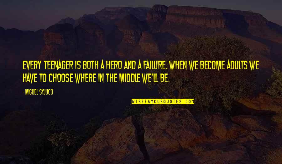 Concernin Quotes By Miguel Syjuco: Every teenager is both a hero and a