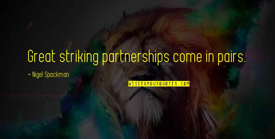 Concernment For Others Quotes By Nigel Spackman: Great striking partnerships come in pairs.
