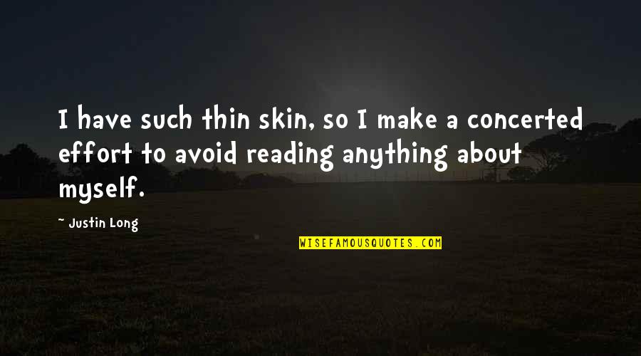 Concerted Effort Quotes By Justin Long: I have such thin skin, so I make