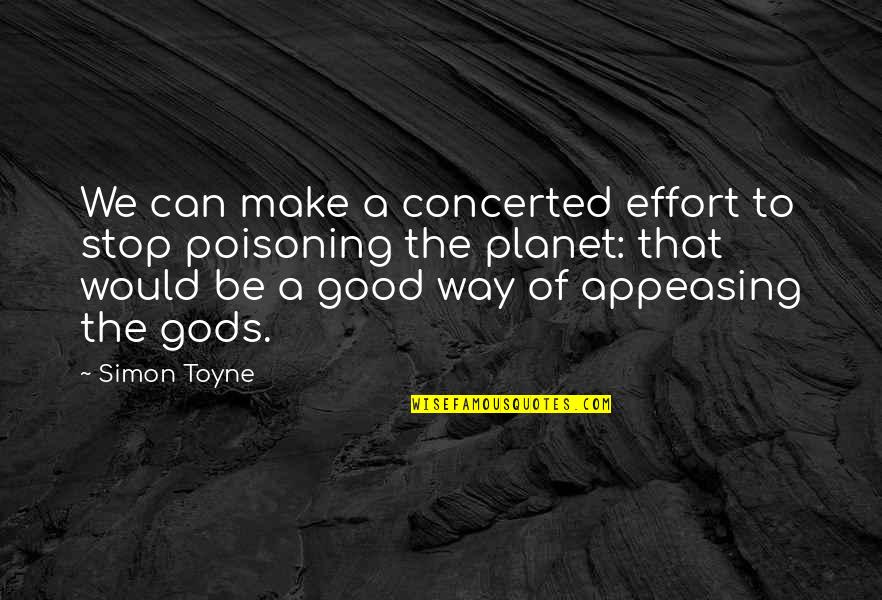 Concerted Effort Quotes By Simon Toyne: We can make a concerted effort to stop