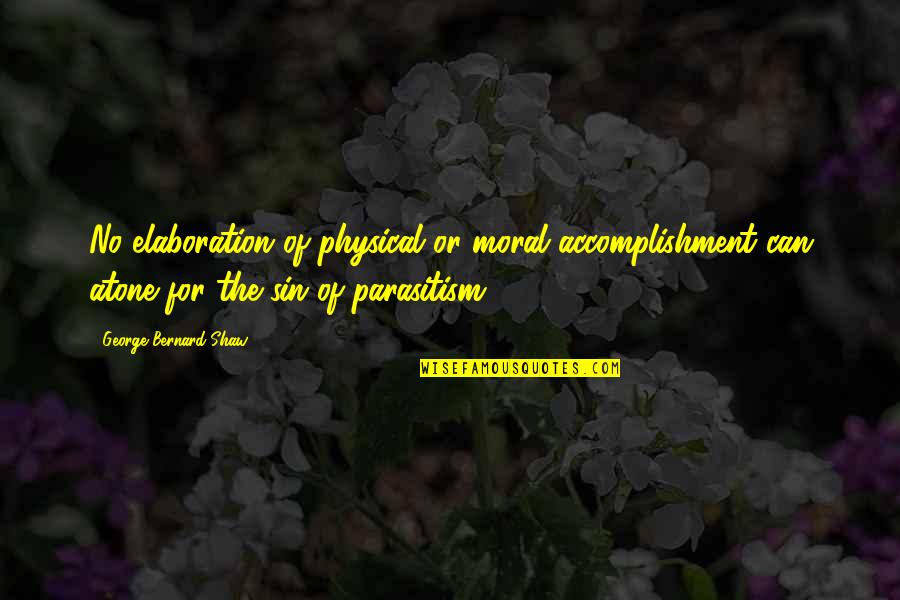 Concertgebouw Sessions Quotes By George Bernard Shaw: No elaboration of physical or moral accomplishment can Concertgebouw Sessions Quotes By George Bernard Shaw: No elaboration of physical or moral accomplishment can