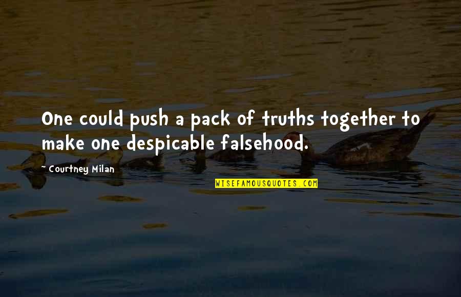 Concertize Quotes By Courtney Milan: One could push a pack of truths together