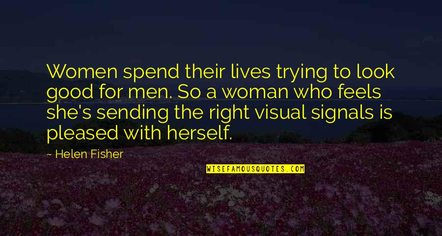 Concerto Grosso Quotes By Helen Fisher: Women spend their lives trying to look good Concerto Grosso Quotes By Helen Fisher: Women spend their lives trying to look good