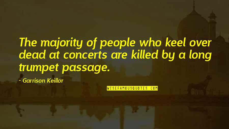 Concerts Quotes By Garrison Keillor: The majority of people who keel over dead