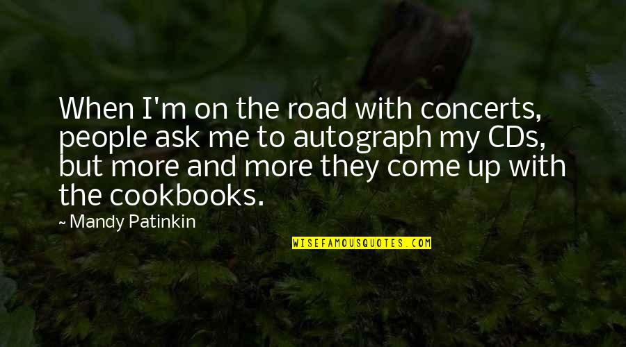 Concerts Quotes By Mandy Patinkin: When I'm on the road with concerts, people