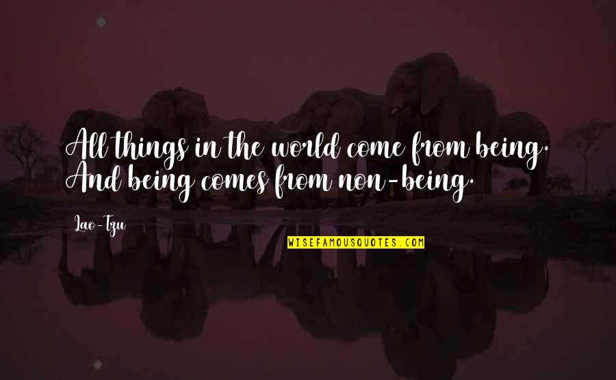 Concessional Financing Quotes By Lao-Tzu: All things in the world come from being.