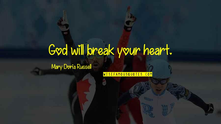 Concessioni Demaniali Quotes By Mary Doria Russell: God will break your heart.